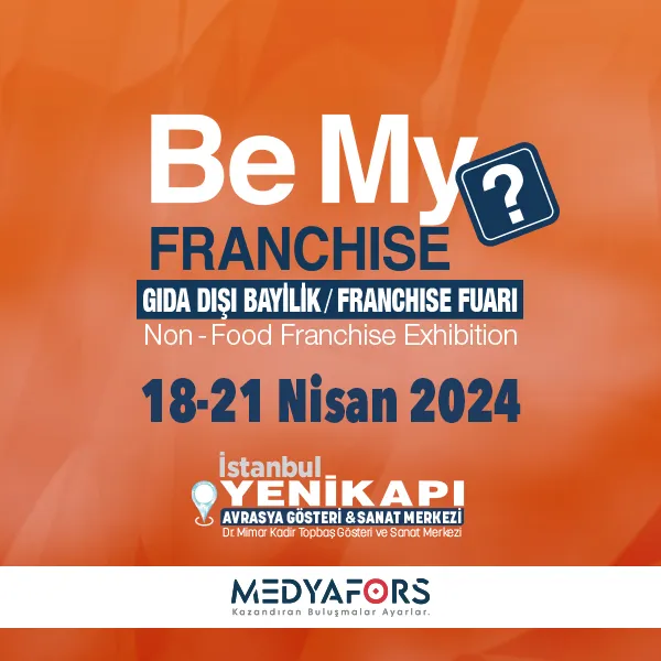 Be My Franchise? Gıda Dışı Bayilik/Franchise Fuarı 2024